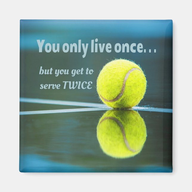 Tennis live once sever twice, Tennis Ball, Court Magnet (Front)