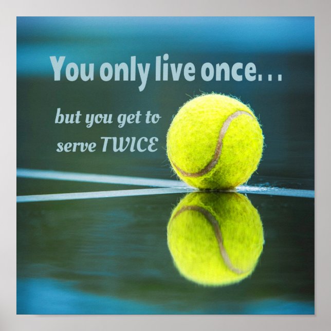 Tennis live once sever twice, Tennis Ball, Court Poster (Front)