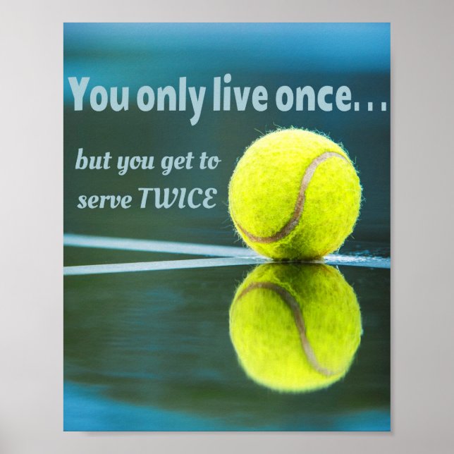 Tennis live once sever twice, Tennis Ball, Court Poster (Front)