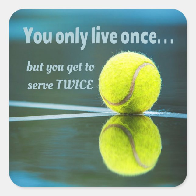 Tennis live once sever twice, Tennis Ball, Court Square Sticker (Front)