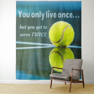 Tennis live once sever twice, Tennis Ball, Court Tapestry