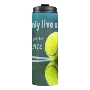 Tennis live once sever twice, Tennis Ball, Court Thermal Tumbler