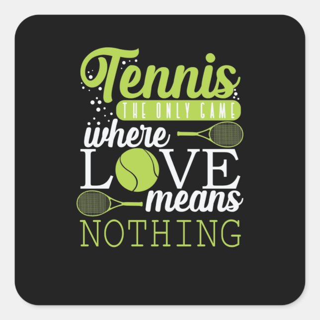 Tennis "Love Means Nothing in Tennis" Square Sticker (Front)