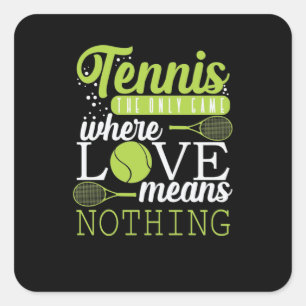 Tennis "Love Means Nothing in Tennis" Square Sticker