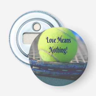 Tennis Love Means Nothing! Motivational Funny Bottle Opener