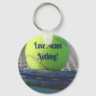 Tennis Love Means Nothing! Motivational Funny Key Ring