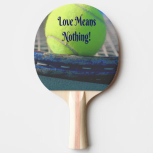 Tennis Love Means Nothing!  Motivational Funny Ping Pong Paddle