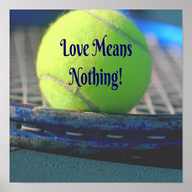 Tennis Love Means Nothing!  Motivational Funny Poster (Front)