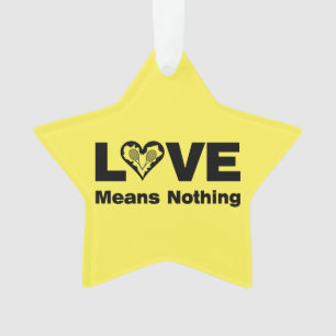 Tennis Love Means Nothing Ornament