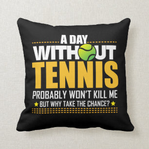 Tennis Lover Gift Idea - Tennis Saying Cushion