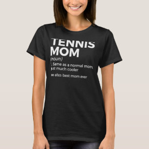 Tennis Mum Definition Best Mum Ever T-Shirt
