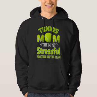 Tennis Mum The Most Stressful Position On The Team Hoodie