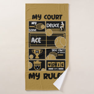 Tennis My Court My Rules   Bath Towel