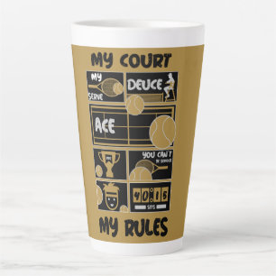 Tennis My Court My Rules   Latte Mug