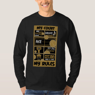 Tennis My Court My Rules   T-Shirt