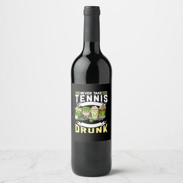 Tennis Never take Tennis Drunk Funny gifts DAD   Wine Label (Front)