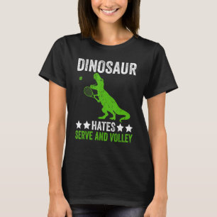 Tennis player Dinosaur hates Serve and volley T-Shirt