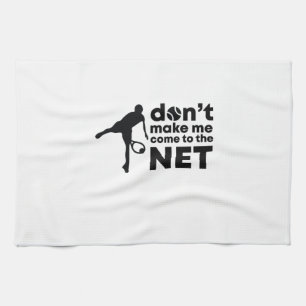 Tennis Player   Do Not Make Me Come To The Net Tea Towel