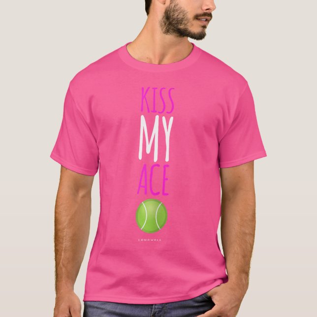 Tennis Player Gifs Kiss My Ace Funny Tennis T-Shirt (Front)