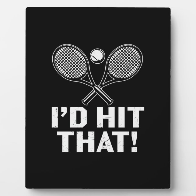 Tennis Player | I Would Hit That Plaque (Front)