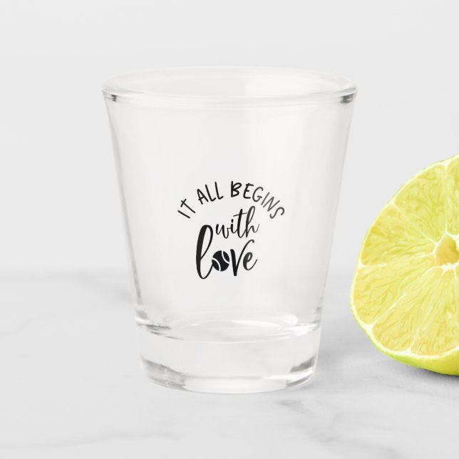Tennis Player | It All Begins With Love Shot Glass (Front)