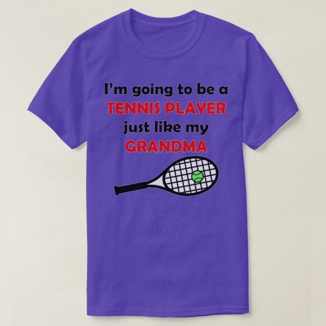 Tennis Player Like My Grandma  T-Shirt (Design Front)