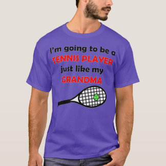 Tennis Player Like My Grandma  T-Shirt