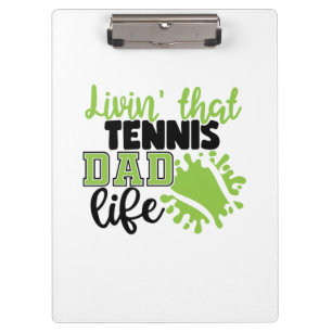 Tennis Player   Livin That Tennis Dad Life Clipboard