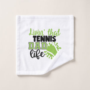 Tennis Player Livin That Tennis Dad Life Wash Cloth