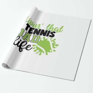 Tennis Player Livin That Tennis Dad Life Wrapping Paper