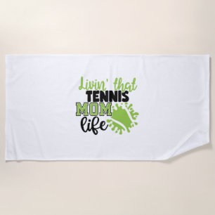 Tennis Player Livin That Tennis Mum Life Beach Towel