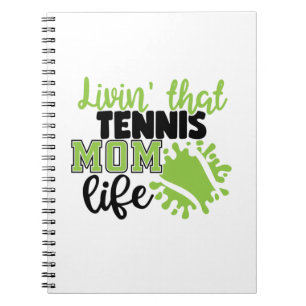 Tennis Player Livin That Tennis Mum Life Notebook