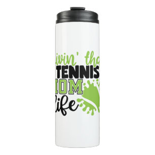 Tennis Player Livin That Tennis Mum Life Thermal Tumbler
