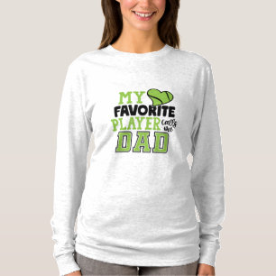 Tennis Player My Favorite Player Calls Me Dad T-Shirt