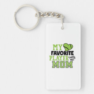 Tennis Player My Favorite Player Calls Me Mom Key Ring