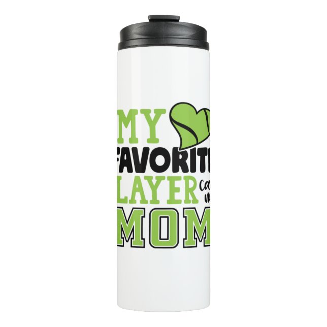 Tennis Player | My Favorite Player Calls Me Mom Thermal Tumbler (Front)