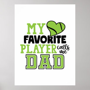Tennis Player   My Favourite Player Calls Me Dad Poster
