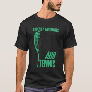 Tennis Player Racket I Speak 4 Languages English T-Shirt
