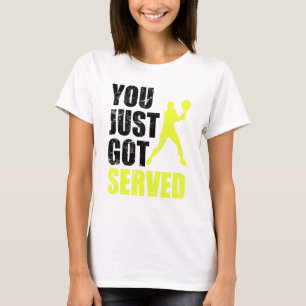 Tennis Player You Just Got Served Joke Fun Saying T-Shirt