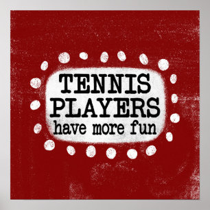 Tennis Players Have More Fun Poster Wall Art