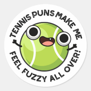 Tennis Puns Make Me Feel Fuzzy All Over Classic Round Sticker