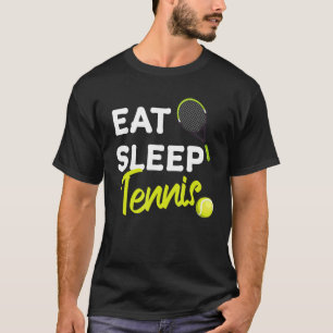 Tennis Quote Eat Sleep Tennis Cool Tennis Men Wome T-Shirt