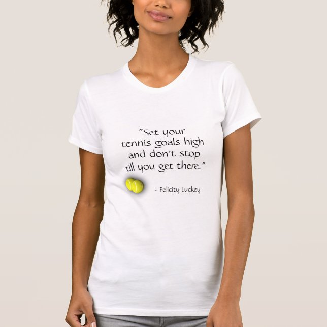Tennis Quote Goals T Shirt (Front)