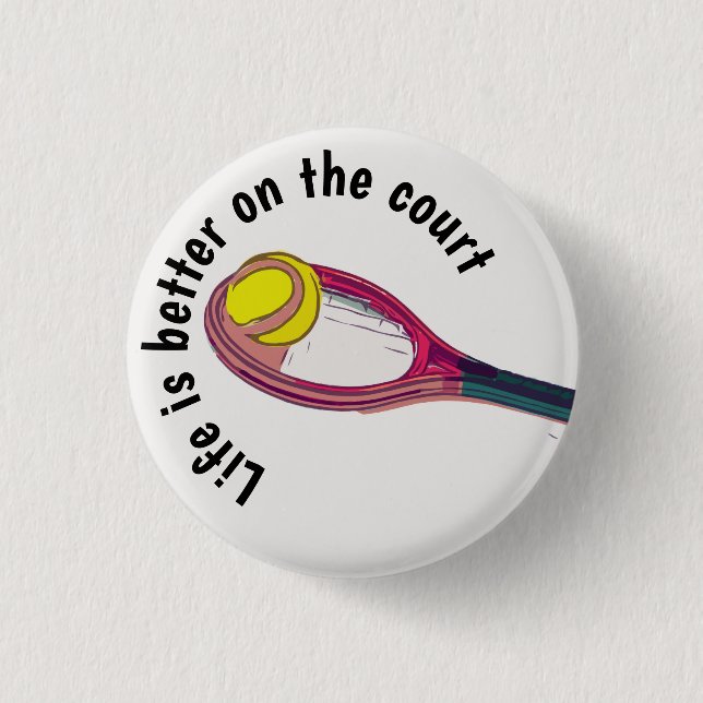 Tennis racket  life is better on the court 3 cm round badge (Front)