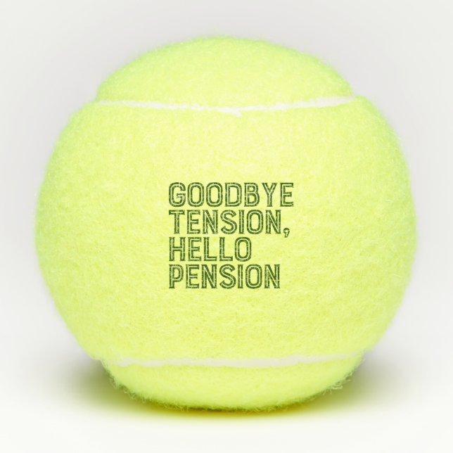 Tennis Retirement Good bye tension Hello Pension  Tennis Balls (Front)
