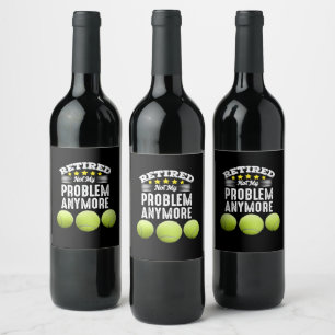 Tennis Retirement retired not my problem anymore   Wine Label