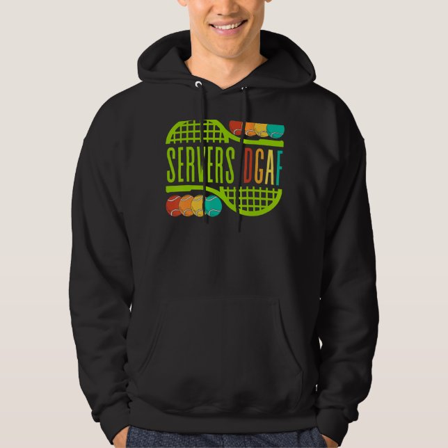Tennis Servers Dgaf Serve Balls Play Sports Men Wo Hoodie (Front)