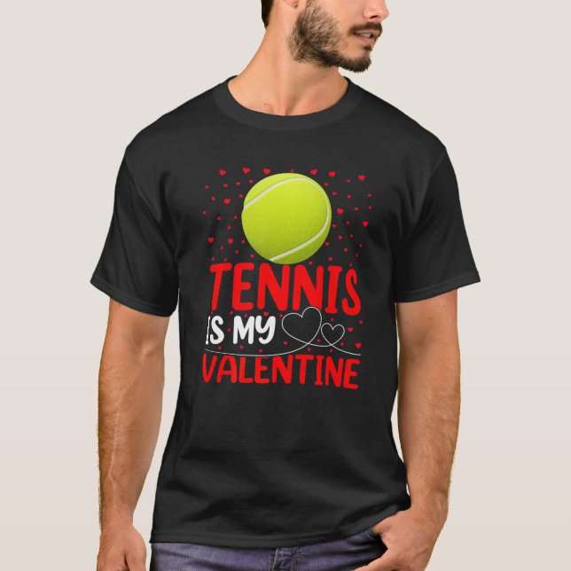 Tennis Sports Lover Funny Tennis Is My Valentine T-Shirt (Front)