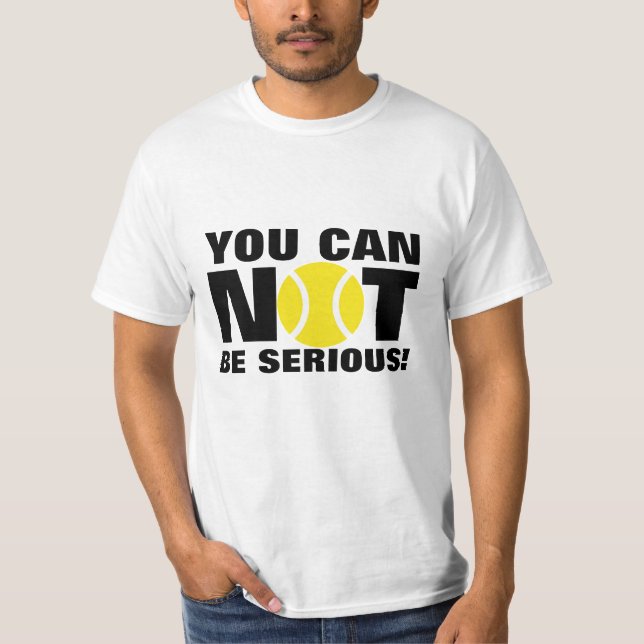 Tennis T-Shirt for Mac | You can not be serious! (Front)