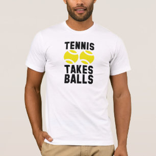 Tennis Takes Balls T-Shirt